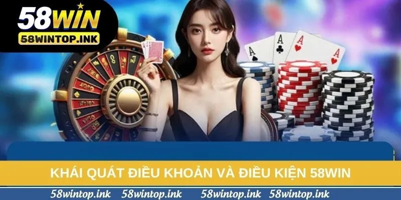 Khái quát điều khoản và điều kiện 58win